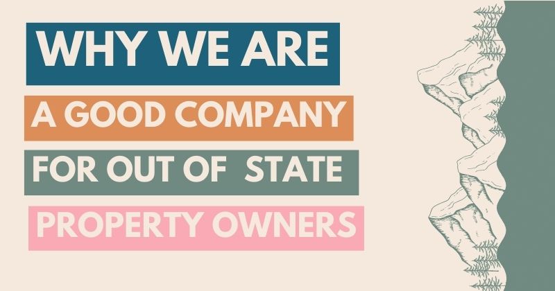 Why We Are a Good Company For Out of State Owners